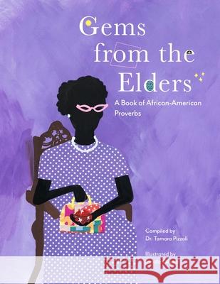 Gems from the Elders: A Book of African-American Proverbs Jamilla Okubo Tamara Pizzoli 9780997686081 English Schoolhouse - książka