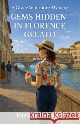 Gems Hidden in Florence Gelato Hennessey, David G. 9798233728839 David G. Hennessey - książka