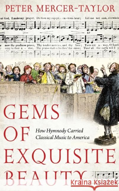 Gems of Exquisite Beauty: How Hymnody Carried Classical Music to America Mercer-Taylor, Peter 9780190842796 Oxford University Press Inc - książka