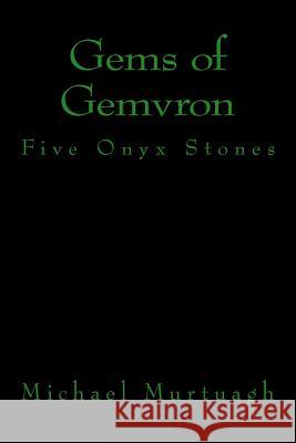 Gems of Gemvron: Five Onyx Stones MR Michael J. Murtuagh 9781514179031 Createspace - książka