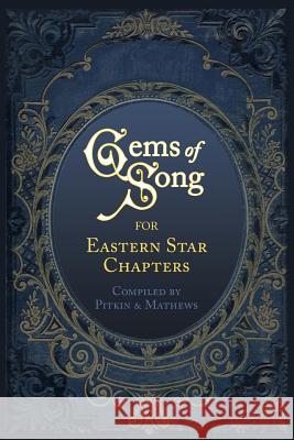 Gems of Song for Eastern Star Chapters Pitkin                                   Mathews 9781633910249 Westphalia Press - książka