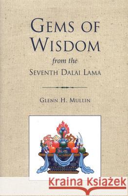 Gems of Wisdom from the Seventh Dalai Lama Mullin, Glenn H. 9781559391320 Snow Lion Publications - książka