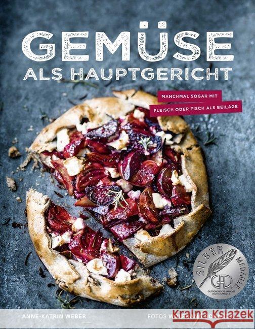 Gemüse als Hauptgericht : Manchmal sogar mit Fleisch oder Fisch als Beilage Weber, Anne-Katrin 9783954531424 Becker-Joest-Volk - książka