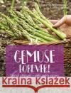 Gemüse forever! : Einmal pflanzen - viele Jahre ernten Weidenweber, Christine; Weidenweber, Julia 9783835418813 BLV Buchverlag