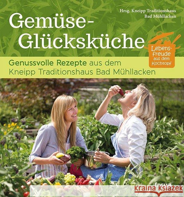 Gemüse-Glücksküche : Genussvolle Rezepte aus dem Kneipp Traditionshaus Bad Mühllacken. Hrsg.: Kneipp Traditionshaus Bad Mühllacken Zausnig, Karin; Thaller, Martin; Wintgen, Siegfried 9783990251560 Freya - książka