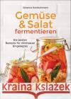 Gemüse und Salat fermentieren. Die besten Rezepte für milchsauer Eingelegtes Handschmann, Johanna 9783809445470 Bassermann