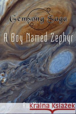 Gemsong Saga: A Boy Named Zephyr Ruu McKinney 9781544261522 Createspace Independent Publishing Platform - książka