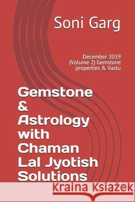 Gemstone & Astrology with Chaman Lal Jyotish Solutions: December 2019 (Volume 2) Gemstone properties & Vastu Satish Kumar Soni Garg 9781670955975 Independently Published - książka