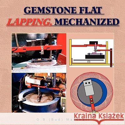 Gemstone Flat Lapping, Mechanized Marshall O 9781425783518 Xlibris Corporation - książka