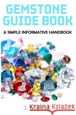 Gemstone Guide Book: A Simple Informative Handbook J. Steele 9781365763502 Revival Waves of Glory Ministries - książka