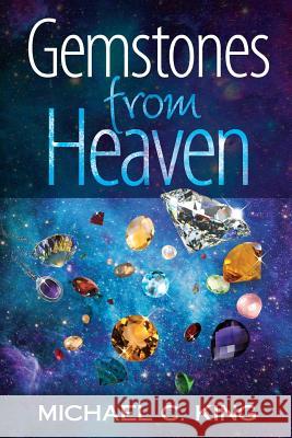 Gemstones From Heaven King, Michael C. 9781537139562 Createspace Independent Publishing Platform - książka