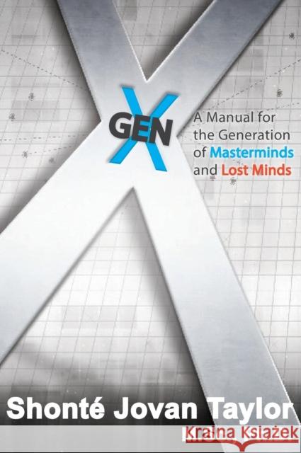 Gen X: A Manual for the Generation of Masterminds and Lost Minds Shonte' J Taylor   9780991623150 Crystal City Publishing - książka