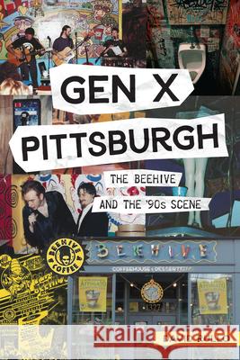 Gen X Pittsburgh: The Beehive and the '90s Scene David Rullo 9781467153744 History Press - książka