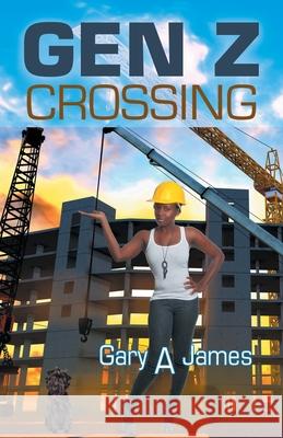 Gen Z Crossing Gary A James 9781532090134 iUniverse - książka