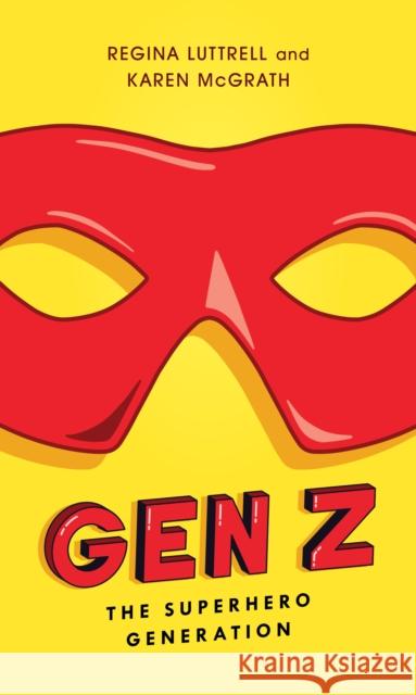 Gen Z: The Superhero Generation Luttrell, Regina 9781538127988 ROWMAN & LITTLEFIELD - książka