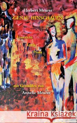 Genau hinschauen: Limericks Lyrik Prosa mit Gemälden von Meurer, Herbert 9783738651492 Books on Demand - książka