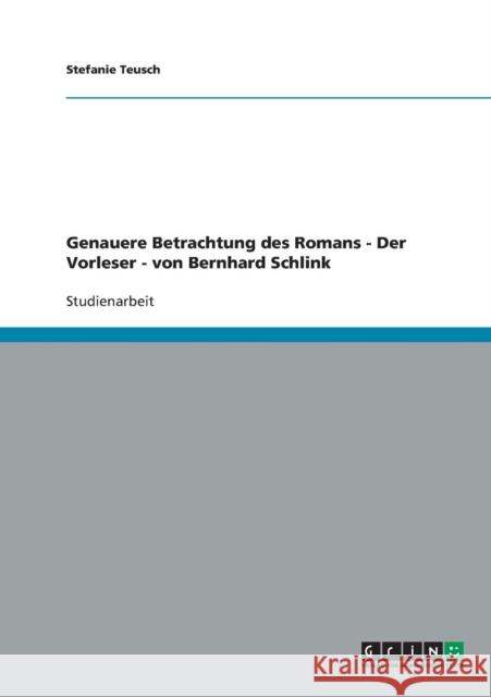 Genauere Betrachtung des Romans - Der Vorleser - von Bernhard Schlink Stefanie Teusch 9783640419005 Grin Verlag - książka