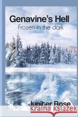 Genavine's Hell: Frozen in the dark Jupiter Rose   9798386639020 Independently Published - książka