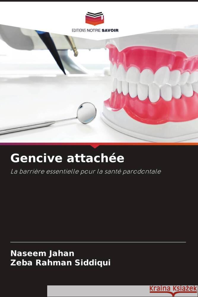 Gencive attachée Jahan, Naseem, Siddiqui, Zeba Rahman 9786208305543 Editions Notre Savoir - książka