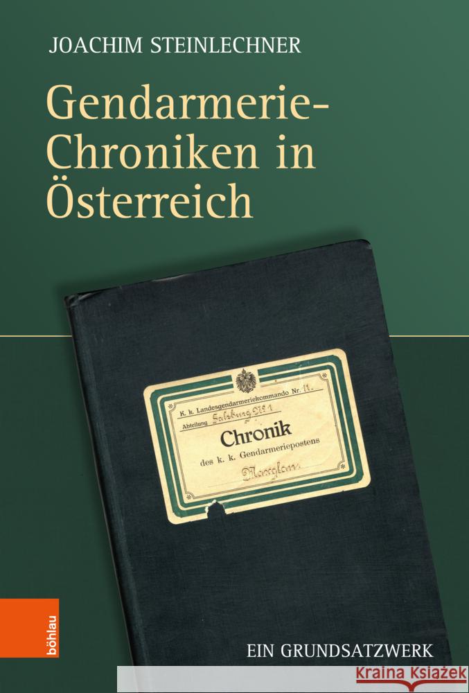 Gendarmerie-Chroniken in Osterreich: Ein Grundsatzwerk Joachim Steinlechner 9783205222316 Bohlau Verlag - książka