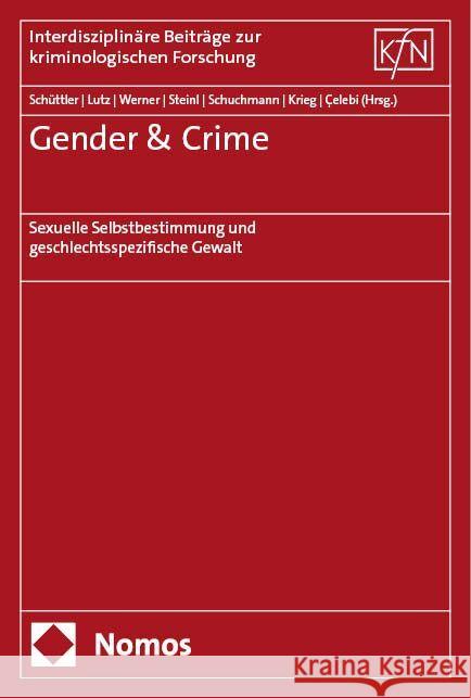 Gender & Crime: Sexuelle Selbstbestimmung Und Geschlechtsspezifische Gewalt Helena Schuttler Paulina Lutz Maja Werner 9783756011018 Nomos Verlagsgesellschaft - książka