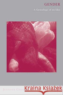 Gender: A Genealogy of an Idea J. Germon 9780230608276 Palgrave Macmillan - książka