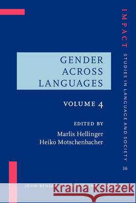 Gender Across Languages: Volume 4 Marlis Hellinger Heiko Motschenbacher  9789027218773 John Benjamins Publishing Co - książka