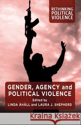 Gender, Agency and Political Violence Linda A. Hall Laura J Shepherd  9780230293908 Palgrave Macmillan - książka