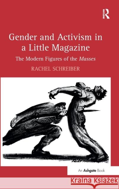 Gender and Activism in a Little Magazine: The Modern Figures of the Masses Schreiber, Rachel 9781409409458 Ashgate Publishing Limited - książka