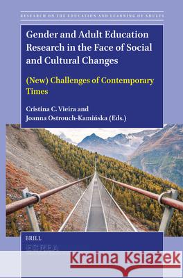 Gender and Adult Education Research in the Face of Social and Cultural Changes: (New) Challenges of Contemporary Times Cristina C. Vieira Joanna Ostrouch-Kamińska 9789004748866 Brill - książka