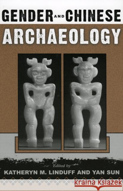 Gender and Chinese Archaeology Katheryn M. Linduff Katheryn M. Linduff 9780759104099 Altamira Press - książka