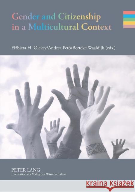 Gender and Citizenship in a Multicultural Context Elzbieta H. Oleksy Andrea Petoe Berteke Waaldijk 9783631561966 Peter Lang AG - książka