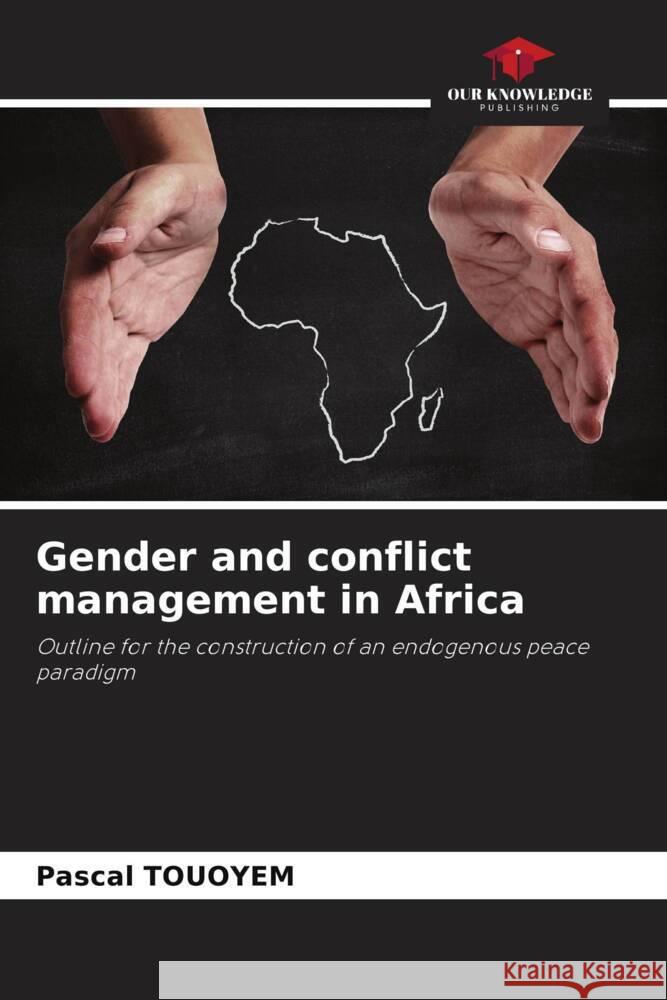 Gender and conflict management in Africa Touoyem, Pascal 9786203801583 Our Knowledge Publishing - książka