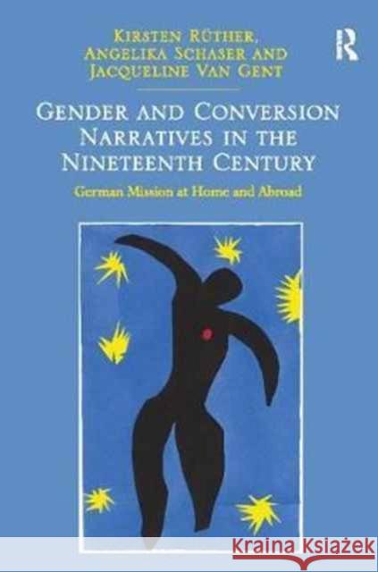 Gender and Conversion Narratives in the Nineteenth Century: German Mission at Home and Abroad Kirsten Ruther Angelika Schaser 9781138099623 Routledge - książka