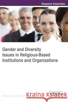 Gender and Diversity Issues in Religious-Based Institutions and Organizations Blanche Jackson Glimps Theron Ford 9781466687721 Information Science Reference - książka