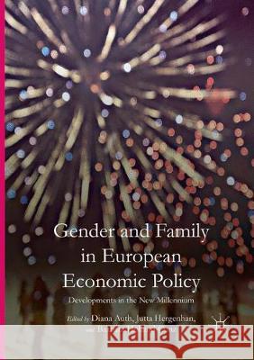 Gender and Family in European Economic Policy: Developments in the New Millennium Auth, Diana 9783319823720 Palgrave MacMillan - książka