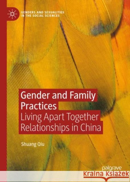 Gender and Family Practices: Living Apart Together Relationships in China Shuang Qiu 9783031172496 Palgrave MacMillan - książka