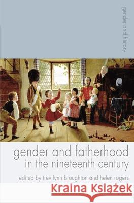 Gender and Fatherhood in the Nineteenth Century Trev Lynn Broughton 9781403995155  - książka