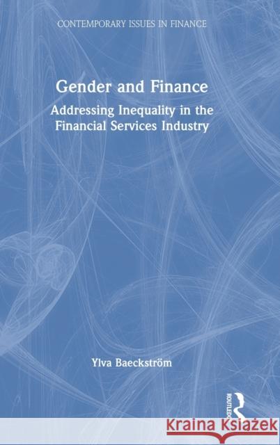 Gender and Finance: Addressing Inequality in the Financial Services Industry Baeckstr 9781032055589 Routledge - książka