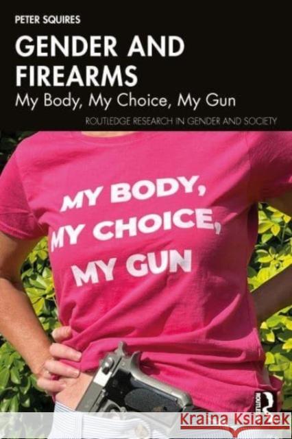 Gender and Firearms Peter (University of Brighton, UK) Squires 9781032686394 Taylor & Francis Ltd - książka