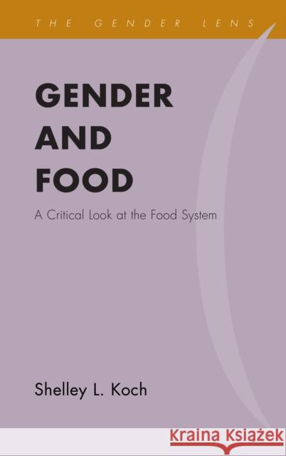 Gender and Food: A Critical Look at the Food System Shelley Koch 9781442257733 Rowman & Littlefield Publishers - książka
