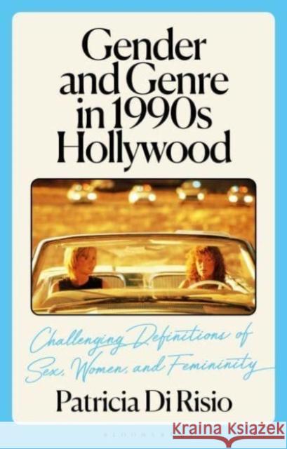 Gender and Genre in 1990s Hollywood: Challenging Definitions of Sex, Women, and Femininity Patricia Di Risio Claire Nally Angela Smith 9781350292833 Bloomsbury Academic - książka