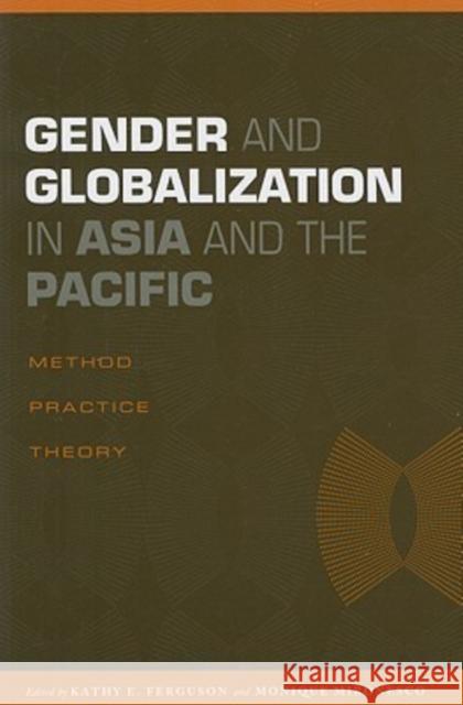Gender and Globalization in Asia and the Pacific: Method, Practice, Theory Ferguson, Kathy E. 9780824832414 University of Hawaii Press - książka