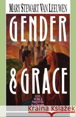 Gender and Grace Mary Stewart Van Leeuwen 9780830812974 InterVarsity Press - książka