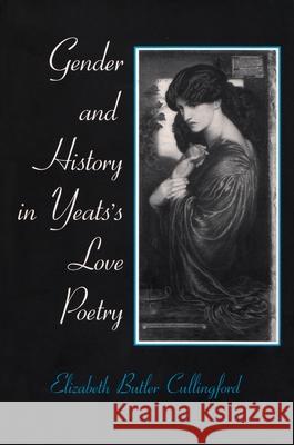 Gender and History in Yeats's Love Poetry Elizabeth Butler Cullingford 9780815603313 Syracuse University Press - książka