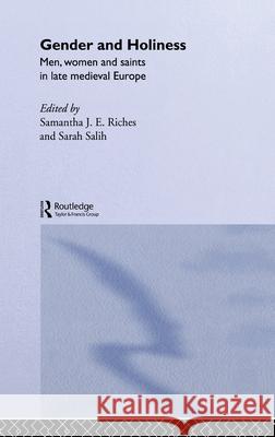 Gender and Holiness : Men, Women and Saints in Late Medieval Europe S. Riches Samantha Riches Sarah Salih 9780415258210 Routledge - książka