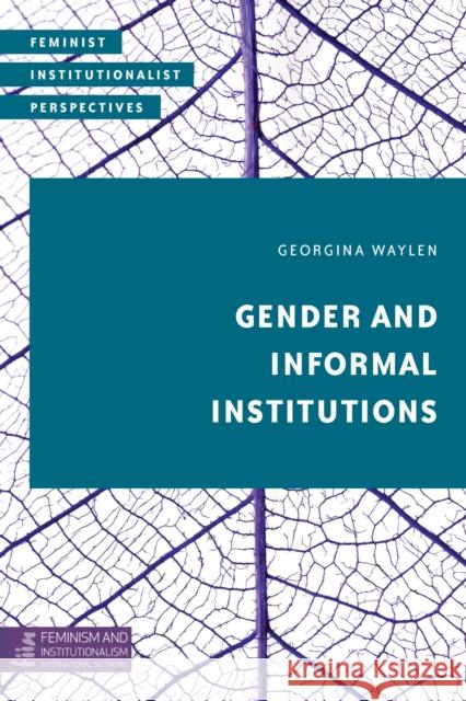 Gender and Informal Institutions Georgina Waylen 9781786600028 Rowman & Littlefield International - książka