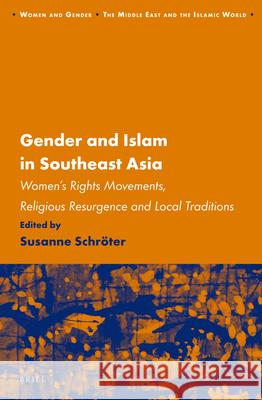 Gender and Islam in Southeast Asia: Women’s Rights Movements, Religious Resurgence and Local Traditions Susanne Schroeter 9789004221864 Brill - książka