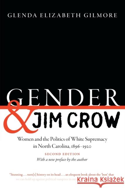 Gender and Jim Crow, Second Edition: Women and the Politics of White Supremacy in North Carolina, 1896-1920 Glenda Elizabeth Gilmore 9781469651880 University of North Carolina Press - książka
