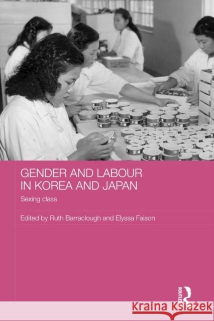 Gender and Labour in Korea and Japan: Sexing Class Barraclough, Ruth 9780415673587 Routledge - książka